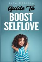 Guide to Boost Selflove: Raise Self Esteem, Happiness and Mindfulness 1092713530 Book Cover