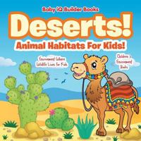 Deserts! - Animal Habitats for Kids! Environment Where Wildlife Lives - Children's Environment Books 1683747208 Book Cover