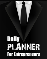 Daily Planner for Entrepreneurs: 1 Year Planner and Organizer, Daily Goals Tasks and Progress Tracker, Great Planner for Entrepreneurs 1698933274 Book Cover