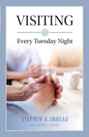 Visiting: Every Tuesday Night (Imbeau Histories and Columns) 1625861990 Book Cover