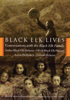 Black Elk Lives: Conversations with the Black Elk Family 0803262078 Book Cover