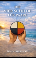 Die Vier Schilde für Paare: Ein Kompass für Partnerschaft, Kommunikation und Commitment (The Four Shields Book Series) (German Edition) B0G71LVQCB Book Cover