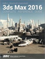 Kelly L. Murdock's Autodesk 3ds Max 2016 Complete Reference Guide 1585039500 Book Cover