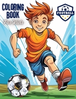 Football Coloring Book For Kids: A Playful Journey into the World of Football and Colors! With 40 unique illustrations. 3715835168 Book Cover