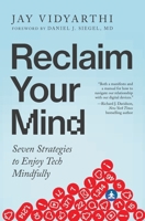Reclaim Your Mind: Seven Strategies to Enjoy Tech Mindfully 1069099503 Book Cover