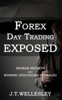 Forex Day Trading Exposed: Broker Secrets and Winning Strategies Revealed 0981370241 Book Cover