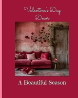 Valentine's Day Decor: A Beautiful Season B0CSK7VRBW Book Cover