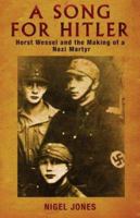 A Song for Hitler: Horst Wessel and the Making of a Nazi Martyr 185367740X Book Cover