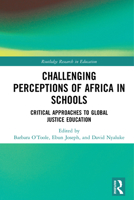 Challenging Perceptions of Africa in Schools: Critical Approaches to Global Justice Education 1138607576 Book Cover