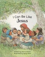 I Can Be Like Jesus 1524413402 Book Cover