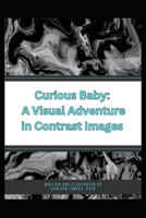 Curious Baby: A Visual Adventure in Contrast Images B0C91DKNST Book Cover