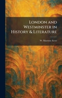London and Westminster in History & Literature 1025809386 Book Cover