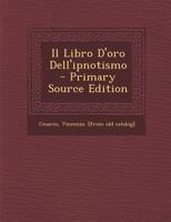 Il libro d'oro dell'ipnotismo (Italian Edition) 1293784176 Book Cover