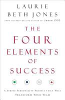 The Four Elements of Success: A Simple Personality Profile that will Transform Your Team 0785288104 Book Cover