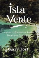 Isla Verde: Aventura, Romance e Intriga Pol�tica en Puerto Rico 1456380478 Book Cover