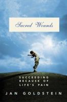 Sacred Wounds: Succeeding Because of Life's Pain 0060096578 Book Cover