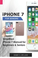 iPhone 7 for seniors: Simplified iPhone 7 Manual for Beginners & Seniors 1691439983 Book Cover