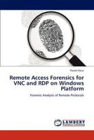 Remote Access Forensics for VNC and RDP on Windows Platform: Forensic Analysis of Remote Protocols 3659194298 Book Cover