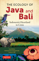 The Ecology of Java & Bali: Indonesia's Heartland in Crisis 0804860424 Book Cover