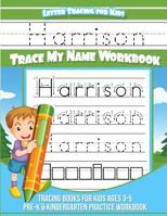 Harrison Letter Tracing for Kids Trace my Name Workbook: Tracing Books for Kids ages 3 - 5 Pre-K & Kindergarten Practice Workbook 198379435X Book Cover