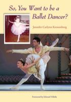 So, You Want to Be a Ballet Dancer? 0813044804 Book Cover