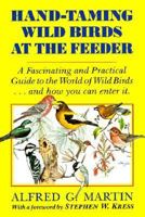 Hand-Taming Wild Birds at the Feeder 0911469079 Book Cover