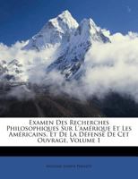 Examen Des Recherches Philosophiques Sur L'Amerique, Part 1: Et Les Americains, Et de La Defense de CET Ouvrage (1771) 1246239558 Book Cover