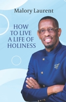 How to Live a Life of Holiness B0CN9KFH2J Book Cover