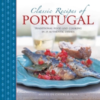 Classic Recipes of Portugal: Traditional Food and Cooking in 25 Authentic Dishes 0754831329 Book Cover