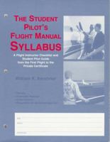 The Student Pilot's Flight Manual Syllabus: A Flight Instructor Checklist and Student Pilot Guide from the First Flight to the Private Certificate 0813829283 Book Cover