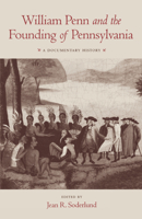 William Penn and the Founding of Pennsylvania: 1680-1684 0812278623 Book Cover