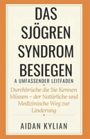 Das Sjögren-Syndrom besiegen: A Umfassender Leitfaden: Durchbrüche, die Sie kennen müssen – der natürliche und medizinische Weg zur Linderung (German Edition) B0F13JC8X7 Book Cover