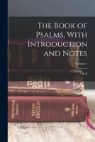 The Book of Psalms, With Introduction and Notes; Volume 1 101745342X Book Cover