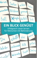 Ein Blick genügt: Erfolgreich Lesen lernen für Menschen mit Behinderung. Spielerisch und einfach - ohne pädagogische Vorkenntnisse oder 3384069331 Book Cover