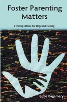 Foster Parenting Matters : My Twelve-Year Season of Hope, Challenges, and Healing 0578821842 Book Cover