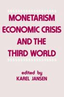 Monetarism, Economic Crisis and the Third World 0714640379 Book Cover