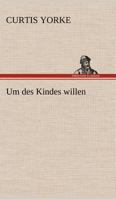 Um Des Kindes Willen 3842411480 Book Cover