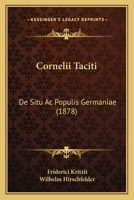 Cornelii Taciti De Situ Ac Populis Germaniae, Liber (1878) 1160348618 Book Cover