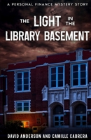 The Light in the Library Basement: A Personal Finance Mystery Story B0FWYZ774T Book Cover
