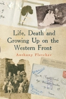 Life, Death, and Growing Up on the Western Front 0300205384 Book Cover