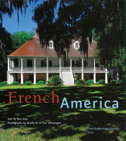 French America: French Architecture From Colonization To The Birth Of A Nation 9814155152 Book Cover
