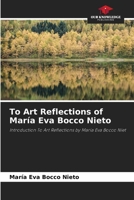 To Art Reflections of María Eva Bocco Nieto 620595897X Book Cover