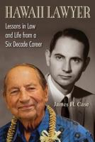 Hawaii Lawyer: Lessons in Law and Life from a Six Decade Career 1977713858 Book Cover