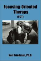 Focusing-Oriented Therapy: (Fot) 0595398308 Book Cover