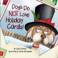 Dogs Do NOT Love Holiday Cards! 1939930316 Book Cover
