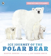 WALKER BOOKS Protecting the Planet Ice Journey of the Polar Bear. 1529517206 Book Cover