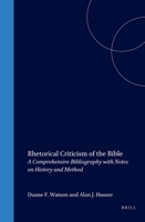 Rhetorical Criticism of the Bible: A Comprehensive Bibliography With Notes on History and Method (Biblical Interpretation Series) 9004099034 Book Cover