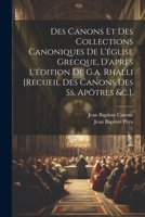 Des Canons Et Des Collections Canoniques De L'église Grecque, D'après L'édition De G.a. Rhalli [Recueil Des Canons Des Ss. Apôtres &c.]. 1021267333 Book Cover