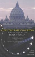 A Love That Dares to Question: A Bishop Challenges His Church 0802839584 Book Cover