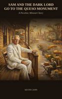 SAM AND THE DARK LORD GO TO THE QUESO MONUMENT: A Peculiar, Missouri Story 1971853348 Book Cover